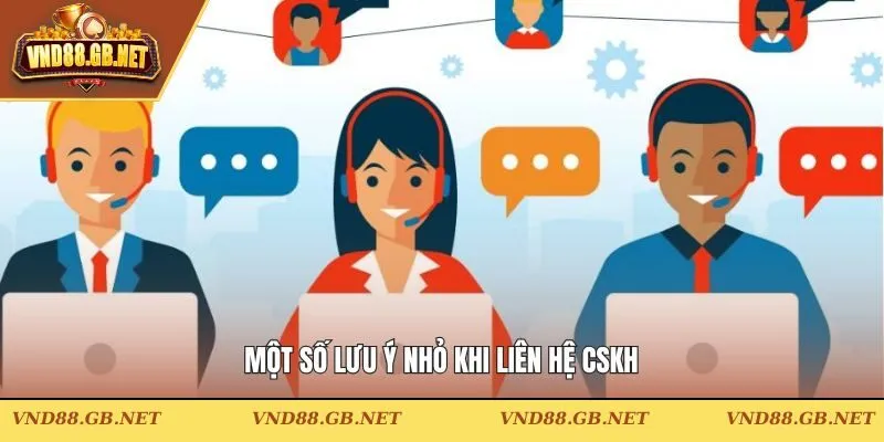 Một số lưu ý nhỏ khi liên hệ CSKH