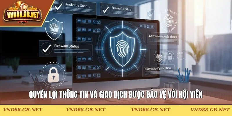 Quyền lợi thông tin và giao dịch được bảo vệ với hội viên