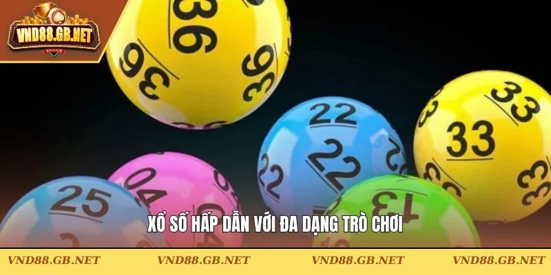 Xổ số hấp dẫn với đa dạng trò chơi